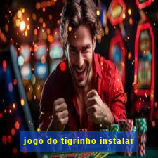 jogo do tigrinho instalar